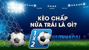 Kèo chấp 0.5 tilekeonhacai là gì