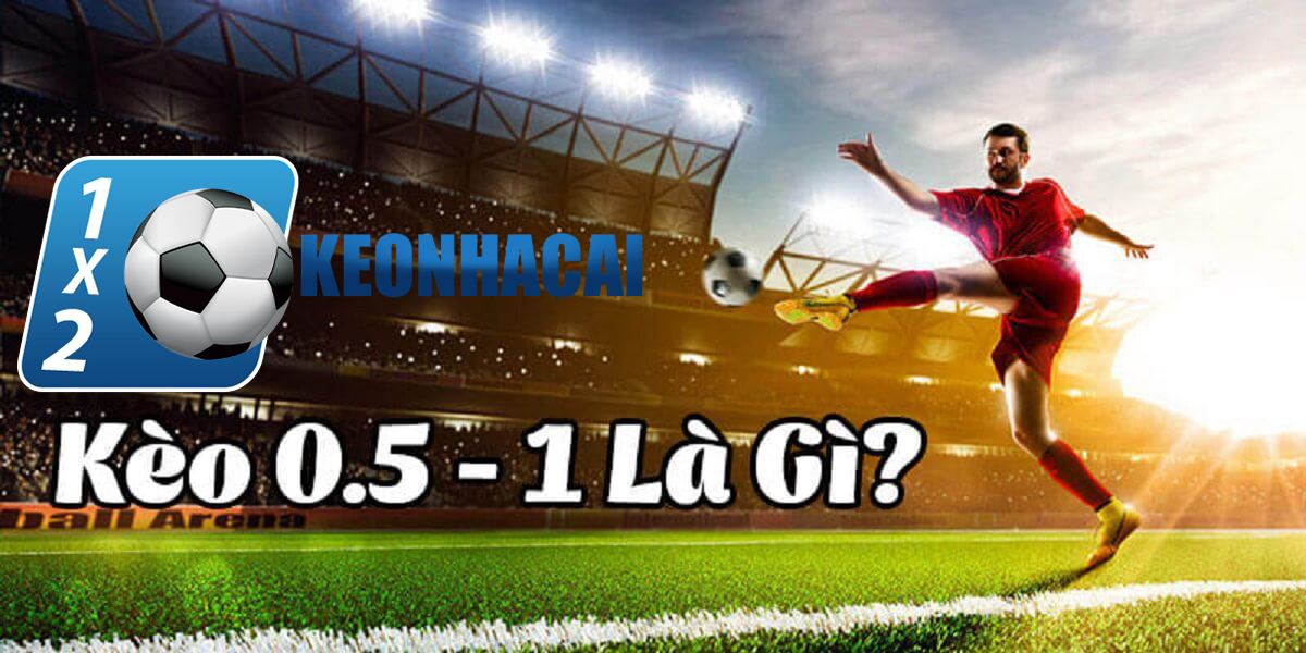 Kèo chấp 0-0.5 tilekeonhacai là gì?
