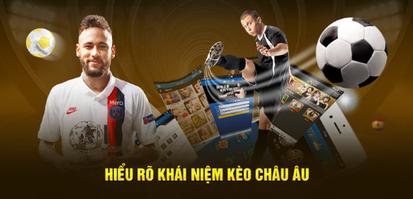 Kèo Châu Âu RR88 2 Định nghĩa tổng quan về kèo châu Âu